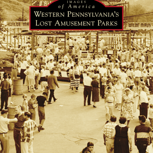Western Pennsylvania's Lost Amusement Parks