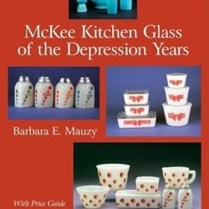 McKee Kitchen Glass of the Depression Years (Hardcover) by Barbara E. Mauzy