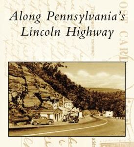 Along Pennsylvania's Lincoln Highway by Richard W. Funk